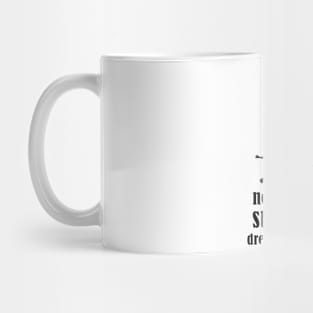 Never stop dreaming Mug